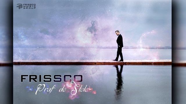 Frissco - Praf de stele ( Audio ) смотреть онлайн