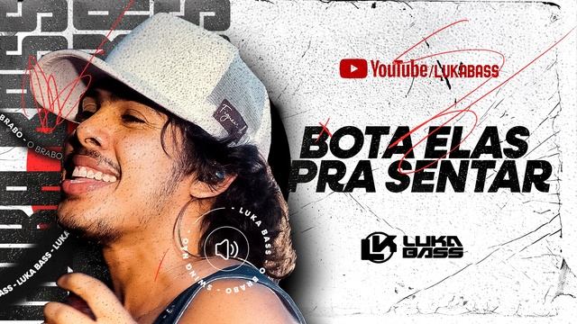 Bota Elas Pra Sentar - Luka Bass