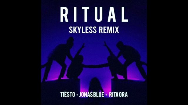 Tiesto, Jonas Blue Ft Rita Ora - Ritual (Skyless Remix) смотреть онлайн