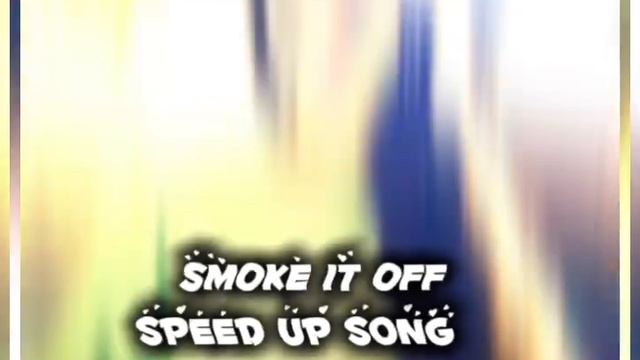 SMOKE IT OFF SPEED UP SONE смотреть онлайн