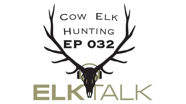 Cow Elk Hunting: Elk Talk Podcast Ep 032 смотреть онлайн