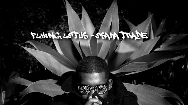 Flying Lotus - Osaka Trade