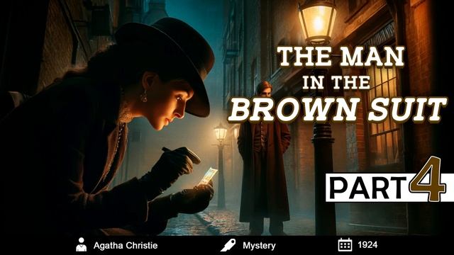 The Man in the Brown Suit - Part 4 [AUDIOBOOK] смотреть онлайн