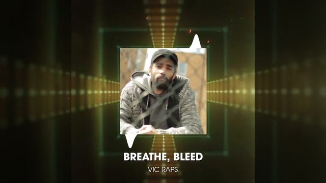 Vic Raps - Breathe, Bleed (wih Lyrics) смотреть онлайн