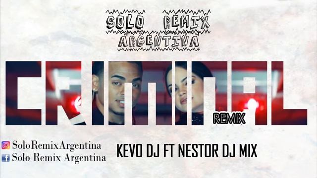 CRIMINAL - KEVO DJ FT NESTOR DJ MIX [Solo Remix Argentina] смотреть онлайн