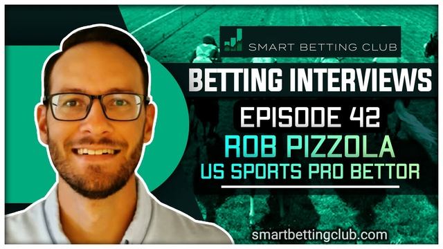Rob Pizzola / US Sports Pro Bettor / The Smart Betting Club Podcast Episode 42