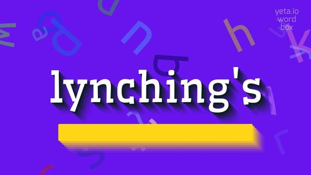 LYNCHING'S - HOW TO PRONOUNCE LYNCHING'S? #lynching's смотреть онлайн