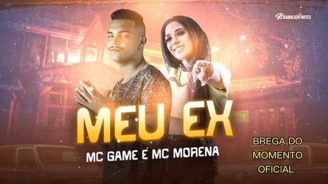 🔔MC GAME FEAT. MC MORENA - MEU EX (REMIX BREGA FUNK) смотреть онлайн