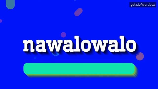 NAWALOWALO - HOW TO SAY NAWALOWALO? #nawalowalo смотреть онлайн
