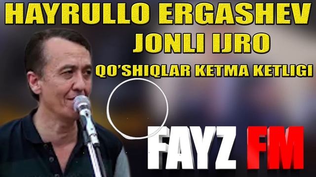 HAYRULLO ERGASHEV JONLI IJRO QO'SHIQLAR KETMA KETLIGI ХАЙРУЛЛО ЭРГАШЕВ