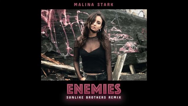 Malina Stark - Enemies (Sunlike Brothers Remix) смотреть онлайн