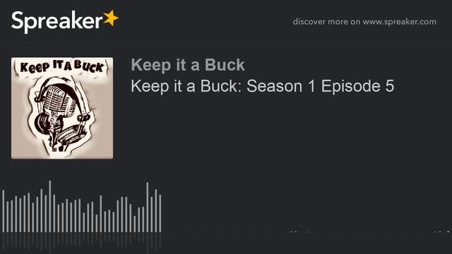 Keep it a Buck: Season 1 Episode 5 смотреть онлайн