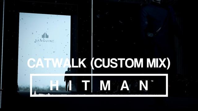 HITMAN Soundtrack - Paris Catwalk (Custom Mix)