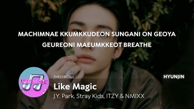J.Y. PARK, STRAY KIDS, ITZY, NMIXX - LIKE MAGIC LYRICS смотреть онлайн