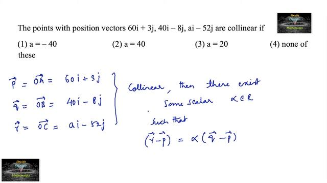 The points with position vectors 60i+3j, 40i-8j, ai-52j are collinear jee test series vector algebr смотреть онлайн
