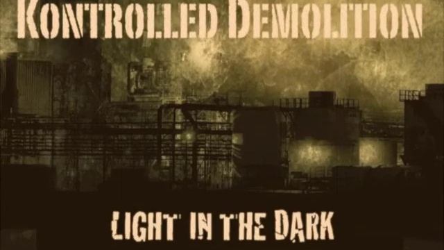 KONTROLLED DEMOLITION - Light in the Dark смотреть онлайн