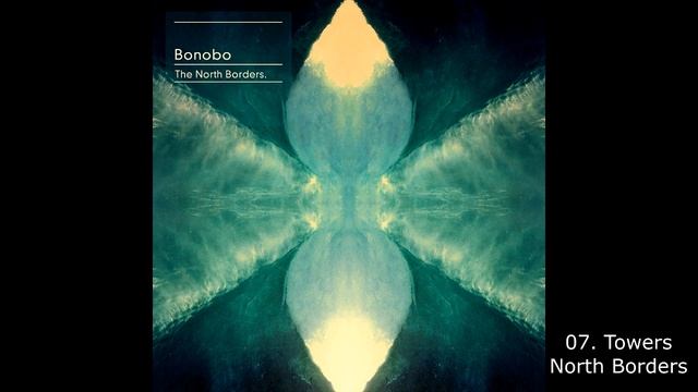 Bonobo - 07. Towers (North Borders) смотреть онлайн