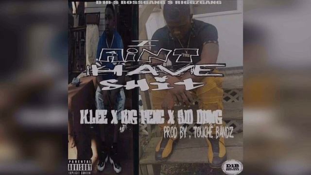 D1B K. Lee - I Aint Have Shit ft. Sid Dawg x Big Fenc смотреть онлайн