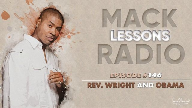 Mack Lessons EP# 146 Rev. Wright And Obama смотреть онлайн