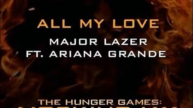 Major Lazer, Ariana Grande - All My Love (from The Hunger Games: Mockingjay Part 1) смотреть онлайн
