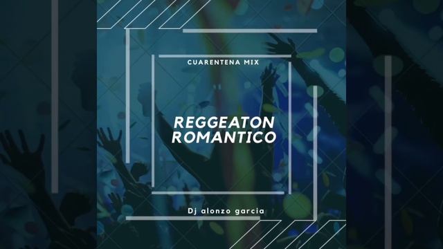 Mix Reggaeton Romántico. (Dj Alonzo Garcia)