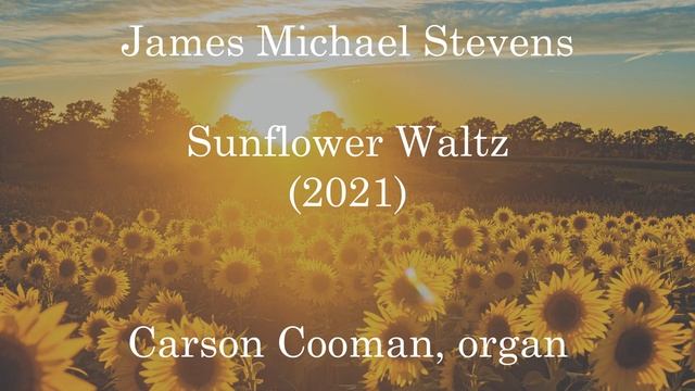 James Michael Stevens — Sunflower Waltz (2021) for organ смотреть онлайн