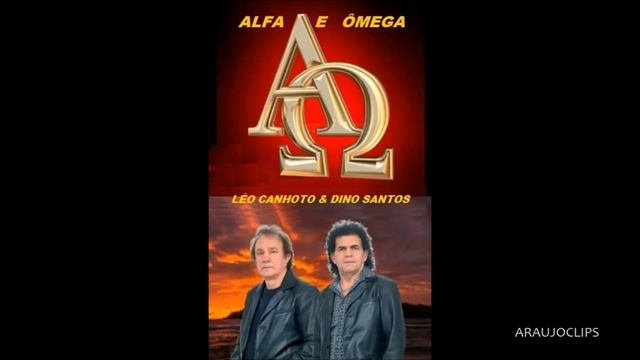 Léo Canhoto e Dino Santos - Alfa e Ômega ( Léo Canhoto e Dino Santos) Lançamento. смотреть онлайн