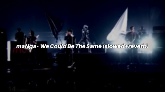 maNga - We Could Be The Same (slowed+reverb) смотреть онлайн