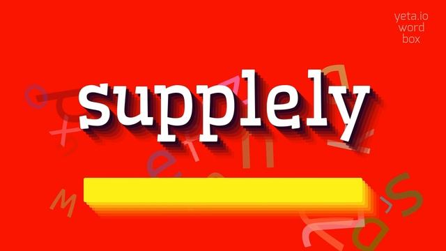 SUPPLELY - HOW TO SAY SUPPLELY? #supplely
