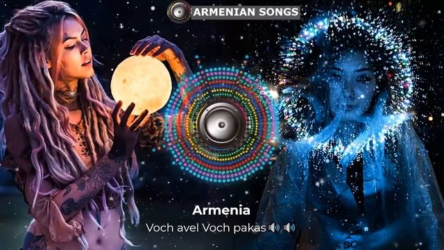 ARMENIAN SONGS / Voch Avel Voch Pakas🔊🔊