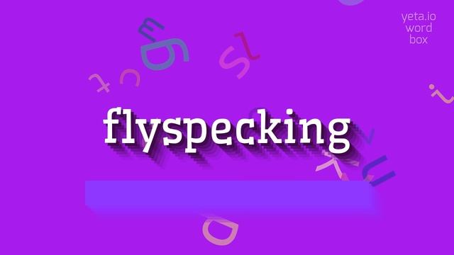 FLYSPECKING - HOW TO PRONOUNCE FLYSPECKING? #flyspecking смотреть онлайн
