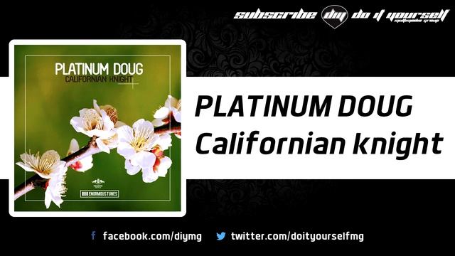 PLATINUM DOUG - Californian Knight [Official]