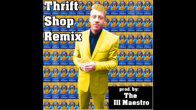 Macklemore - Thrift Shop (Ill Maestro Remix)