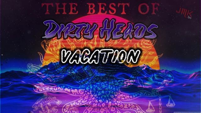Dirty Heads - Vacation (Boost-Audio)