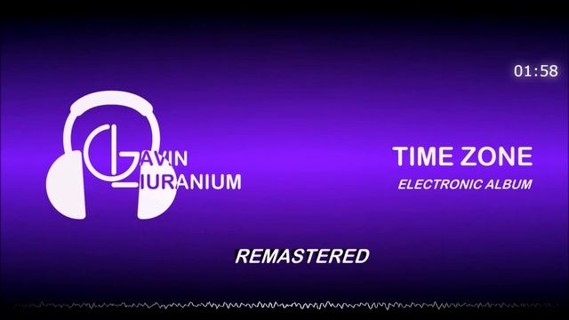 Gavin Liuranium - Time Zone (remastered) смотреть онлайн