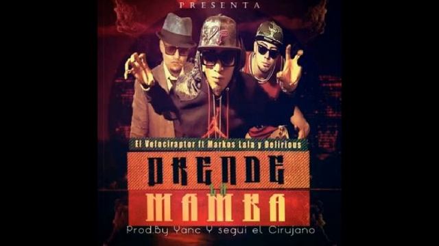 El Velociraptor Ft. Markos Lala Y Delirious - Prende La Mamba (2014) смотреть онлайн