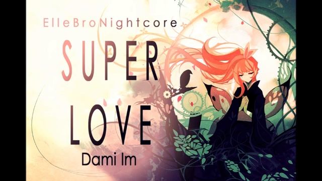Nightcore - Super Love (Dami Im) смотреть онлайн