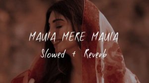 Maula Mere Maula [Slowed+Reverb] - Roop Kumar Rathod || Lofi-M
