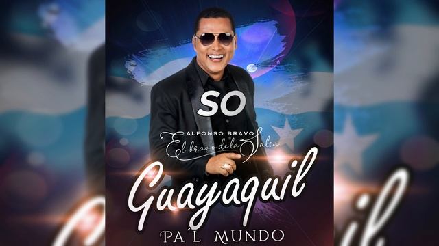 Alfonso Bravo - El Bravo de la Salsa - "GUAYAQUIL PAL' MUNDO ENTERO" VIDEO LYRIC смотреть онлайн
