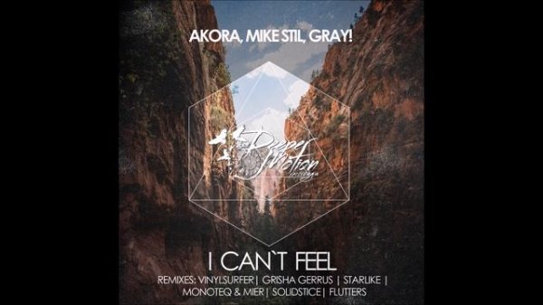 Akora, Mike Stil, Gray! - I Can't Feel (Monoteq & Mier Remix)
