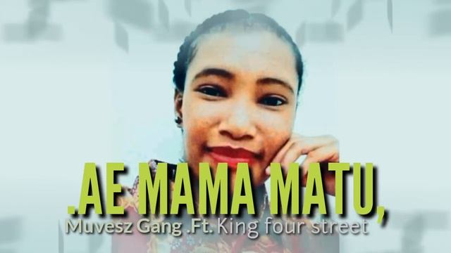 Muvezs Gang.ft King four street"#AE.MAMA MATU. смотреть онлайн