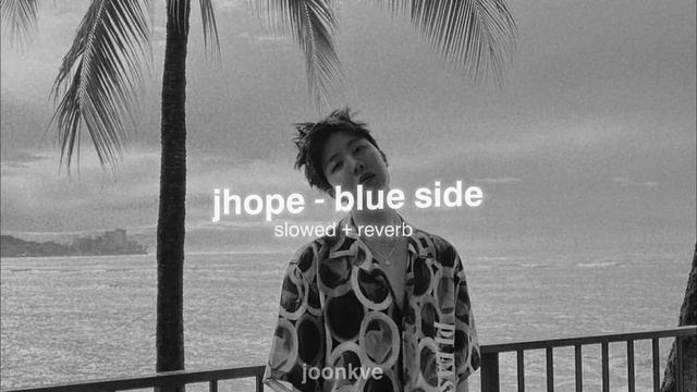 jhope - blue side ( slowed + reverb ) смотреть онлайн