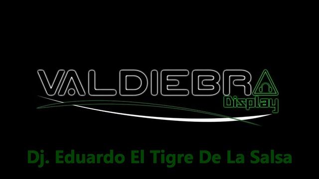 Si Me Prengunta Por Ti Salsa & Valdiebr@display & Dj. Eduardo El Tigre De La Salsa