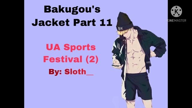 Ua Sports Festival (2) || Bakugou’s Jacket Part 11 || Bakugou X Listener