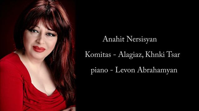 Komitas, Alagiaz, Khnki Tsar by Anahit Nersisyan смотреть онлайн