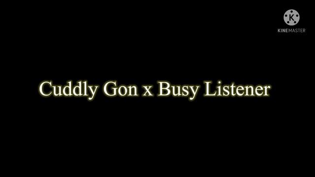 Cuddly Gon x Busy Listner смотреть онлайн