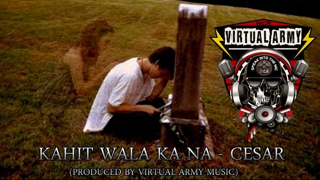 KAHIT WALA KA NA - CESAR (VIRTUAL ARMY MUSIC)