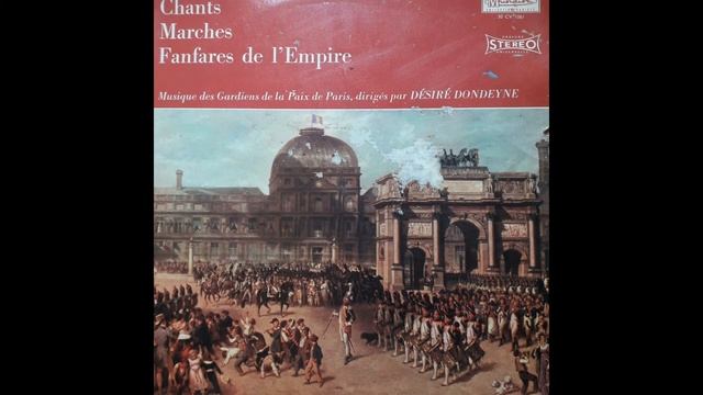 Chants - Marches - Fanfares de l'Empire - Musique des Gardiens de la Paix - Désiré Dondeyne смотреть онлайн
