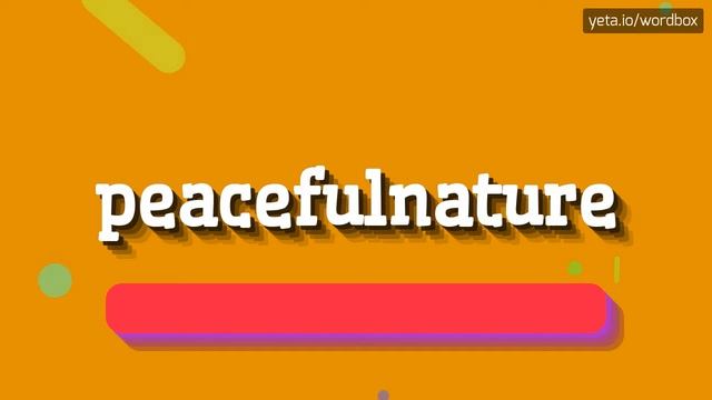 PEACEFULNATURE - HOW TO SAY PEACEFULNATURE? #peacefulnature