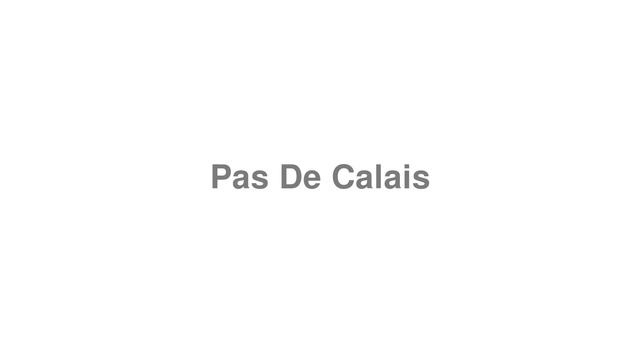 How to Pronounce "Pas De Calais" смотреть онлайн
